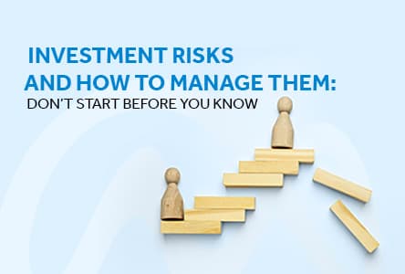Investment risks and how to manage them: don't start before you know